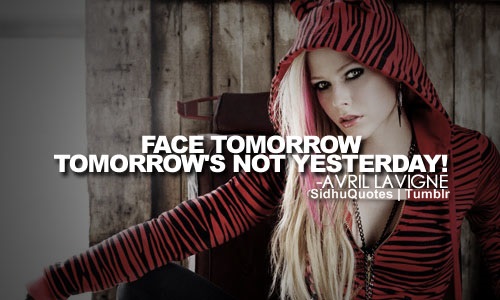 AVRIL LAVIGNE QUOTES i... Avril Lavigne Tomorrow