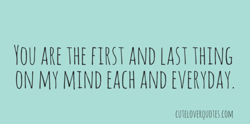 ... Love-Quote-You-Are-the-First-and-Last-Thing-on-My-Mind.png