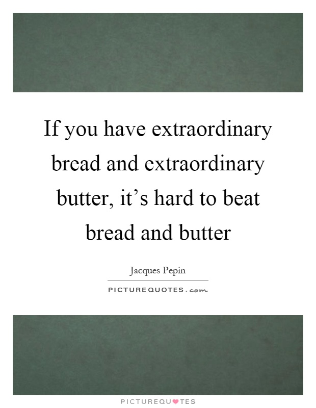 BUTTERED BREAD QUOTES image quotes at
