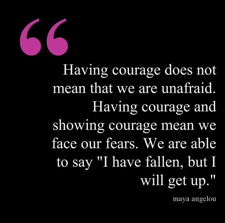 Having Courage Does Not Mean That We Are Unafraid Having Courage Via Relatably Com Courage Quotes Empowerment Meaning Personal Empowerment
