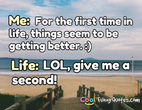 FAMOUS QUOTES ABOUT LIFE GETTING BETTER image quotes at relatably.com