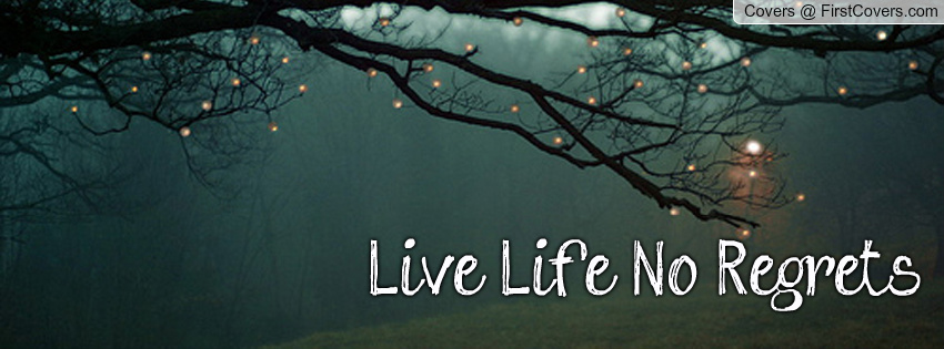living a life with no regrets How to live life with no regrets regret can be a powerful barrier to living the life you want it's never too late, however, to turn your life around you can begin to appreciate each day without the burden of a past full of regrets find. living a life with no regrets How to live life with no regrets regret can be a powerful barrier to living the life you want it's never too late, however, to turn your life around you can begin to appreciate each day without the burden of a past full of regrets find.