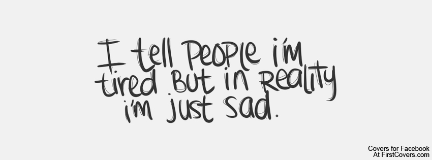 SAD QUOTES FOR FACEBOOK COVERS image quotes at relatably.com