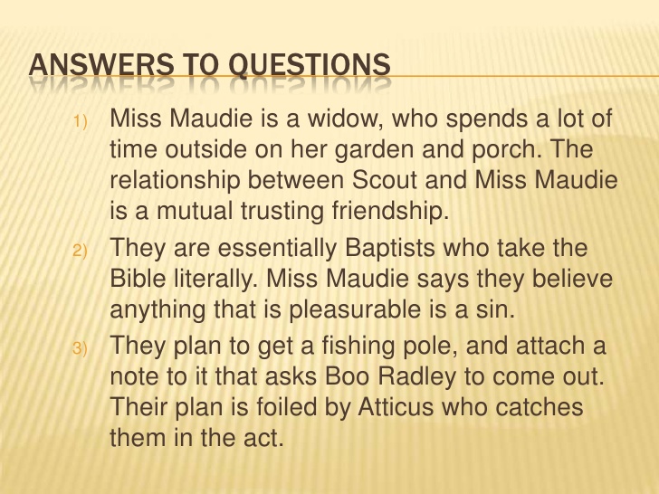 miss maudie quotes On an icy night, rare in maycomb, alabama, miss maudie’s house burns down during an era when fire departments did not have today's modern efficiency or. miss maudie quotes On an icy night, rare in maycomb, alabama, miss maudie’s house burns down during an era when fire departments did not have today's modern efficiency or.