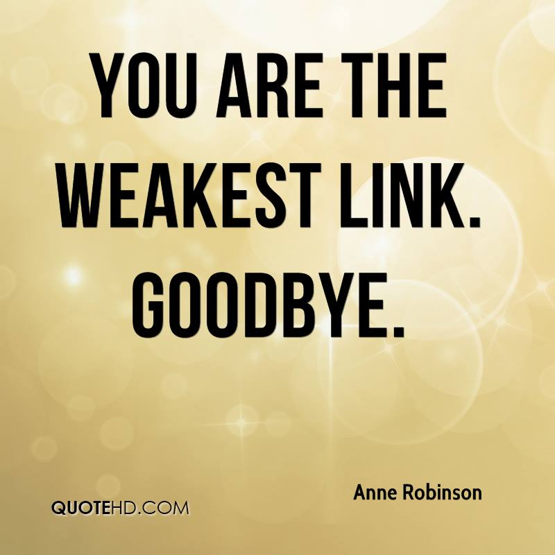 WEAKEST LINK QUOTES Image Quotes At Relatably weakest-link-quotes-image-quotes-at-relatably