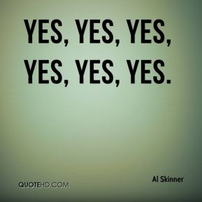 al-skinner-quote-yes-yes-yes-yes-yes-yes.jpg