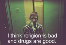 i-think-religion-is-bad-and-drugs-are-good-quotes-from-Relatably-dot-com.jpg