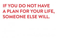 if-you-do-not-have-a-plan-for-your-life--someone-else-will-quotes-from-Relatably-dot-com.jpg