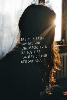 imagine-meeting-someone-who-understood-even-the-dustiest-corners-of-your-mixed-up-soul-quotes-from-Relatably-dot-com.jpg