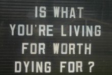 is-what-you-re-living-for-worth-dying-for-quotes-from-Relatably-dot-com.jpg