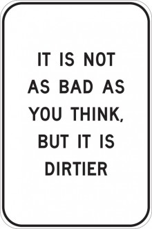 it-is-not-as-bad-as-you-think--but-it-is-dirtier-quotes-from-Relatably-dot-com.jpg