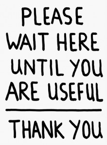 please-wait-here-until-you-are-useful-thank-you1-quotes-from-Relatably-dot-com.jpg