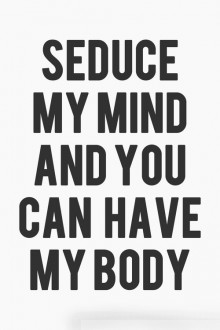 seduce-my-mind-and-you-can-have-my-body-quotes-from-Relatably-dot-com.jpg