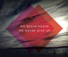 we-begin-again-we-never-give-up-quotes-from-Relatably-dot-com.jpg