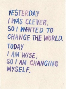 yesterday-I-was-clever--so-I-wanted-to-change-the-world-today-I-am-wise-so-I-am-changing-myself-quotes-from-Relatably-dot-com.jpg